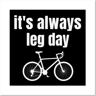 It's Always Leg Day Cycling Shirt, Leg Day Shirt, Cycling T-Shirt, Cycling Humor, Indoor Cycling, Funny Cycling Shirt Posters and Art